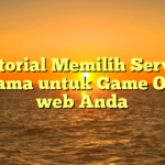 Tutorial Memilih Server Ternama untuk Game On the web Anda