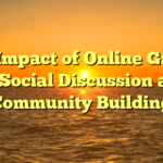 The Impact of Online Games on Social Discussion and Community Building